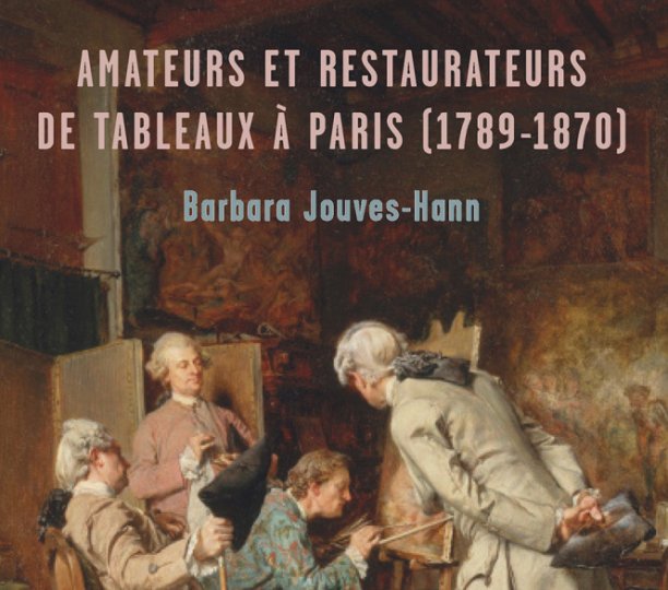 Amateurs et restaurateurs de tableaux à Paris (1789-1870)